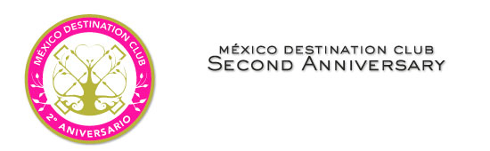 México Destination Club 2nd anniversary